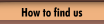 How to find us